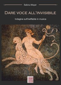 Immagine copertina libro Dare voce all'invisibile. Indagine sull'ineffabile in musica