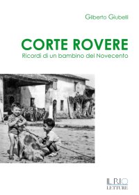 Immagine copertina libro Corte Rovere. Ricordi di un bambino del Novecento
