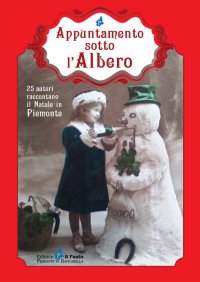 Immagine copertina libro Appuntamento sotto l'albero. 25 autori raccontano il Natale in Piemonte