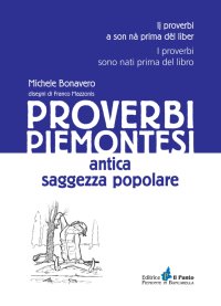 Immagine copertina libro Proverbi piemontesi. Antica saggezza popolare