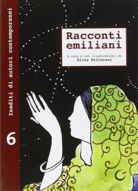 Immagine copertina libro Racconti emiliani. Inediti di autori contemporanei. Vol. 6