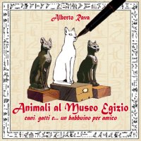 Immagine copertina libro Animali al Museo egizio. Cani, gatti e... un babbuino per amico