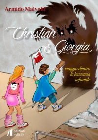 Immagine copertina libro Christian e Giorgia. Viaggio dentro la leucemia infantile