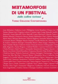 Immagine copertina libro Metamorfosi di un festival. Dalle colline torinesi a Torino Creazione Contemporanea