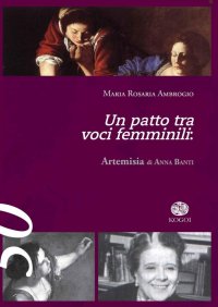 Immagine copertina libro Un patto tra voci femminili. «Artemisia» di Anna Banti