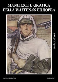 Immagine copertina libro Manifesti e grafica della Waffen-SS Europa. Ediz. illustrata