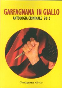 Immagine copertina libro Garfagnana in giallo. Antologia criminale 2015