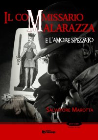 Immagine copertina libro Il commissario Malarazza e l'amore spezzato