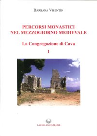 Immagine copertina libro Percorsi monastici nel Mezzogiorno medievale. La congregazione di Cava. Vol. 1