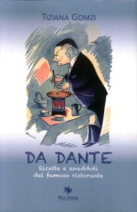 Immagine copertina libro Da Dante. Ricette e aneddoti del famoso ristorante