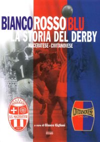 Immagine copertina libro Bianco rosso blu. La storia del derby maceratese-civitanovese