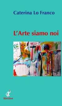 Immagine copertina libro L'arte siamo noi