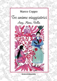 Immagine copertina libro Tre anime viaggiatrici. Any, Mina, Bella