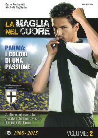 Immagine copertina libro La maglia nel cuore. Parma. I colori di una passione. Vol. 2