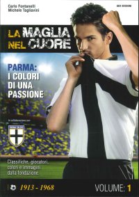 Immagine copertina libro La maglia nel cuore. Parma. I colori di una passione. Vol. 1