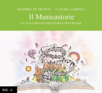 Immagine copertina libro Il musicastorie. Un non-libro da ascoltare per creare