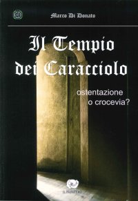 Immagine copertina libro Il tempio dei Caracciolo. Ostentazione o crocevia?