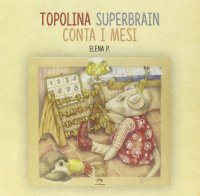 Immagine copertina libro Topolina Superbrain conta i mesi. Ediz. illustrata
