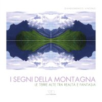 Immagine copertina libro I segni della montagna. Le terre alte tra realtà e fantasia. Ediz. multilingue