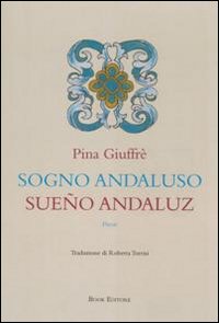 Immagine copertina libro Sogno andaluso-Sueño andaluz. Ediz. bilingue