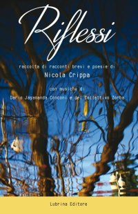 Immagine copertina libro Riflessi. Raccolta di racconti brevi e poesie