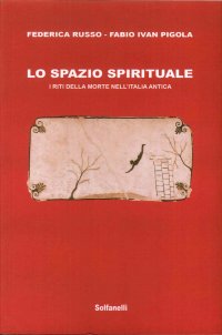 Immagine copertina libro Lo spazio spirituale. I riti della morte nell'Italia antica