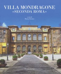 Immagine copertina libro Villa Mondragone «Seconda Roma». Ediz. illustrata