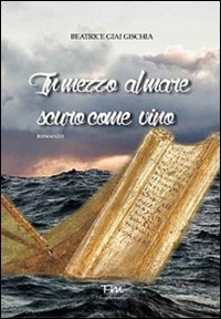 Immagine copertina libro In mezzo al mare scuro come vino. Storia di una ragazza ateniese del V secolo a.C.