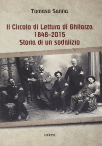 Immagine copertina libro Il circolo di lettura di Ghilarza (1848-2015). Storia di un sodalizio