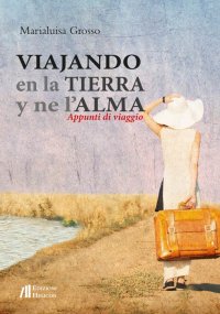 Immagine copertina libro Viajando en la tierra y ne l'alma. Appunti di viaggio