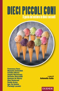 Immagine copertina libro Dieci piccoli coni. Il gusto del mistero in dieci racconti