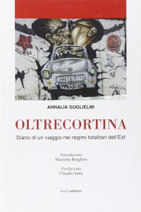 Immagine copertina libro Oltrecortina. Diario di un viaggio nei regimi totalitari dell'Est