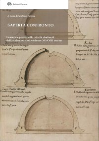Immagine copertina libro Saperi a confronto. Consulte e perizie sulle criticità strutturali dell'architettura d'età moderna (XV-XVIII secolo). Ediz. italiana, francese e spagnola