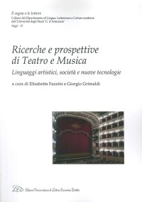 Immagine copertina libro Ricerche e prospettive di teatro e musica. Linguaggi artistici, società e nuove tecnologie