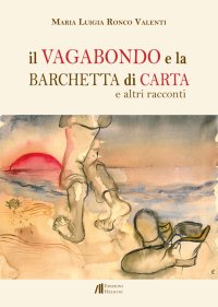 Immagine copertina libro Il vagabondo e la barchetta di carta e altri racconti