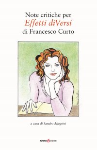 Immagine copertina libro Note critiche per effetti diversi di Francesco Curto