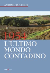 Immagine copertina libro 1954. L'ultimo mondo contadino