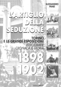 Immagine copertina libro L'artiglio della seduzione. Torino e le grandi esposizioni. Fotografie cronaca e storia. Ediz. illustrata