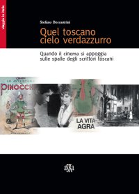 Immagine copertina libro Quel toscano cielo verdazzurro. Quando il cinema si appoggia sulle spalle degli scrittori toscani