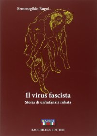 Immagine copertina libro Il virus fascista. Storia di un'infanzia rubata