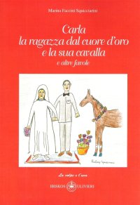 Immagine copertina libro Carla la ragazza dal cuore d'oro e la sua cavalla. E altre favole. Ediz. illustrata