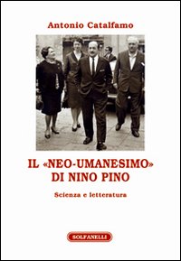 Immagine copertina libro Il «neo-umanesimo» di Nino Pino. Scienza e letteratura