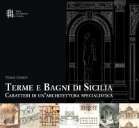 Immagine copertina libro Terme e bagni di Sicilia. Caratteri di un'architettura specialistica