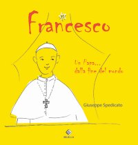 Immagine copertina libro Francesco. Un papa... dalla fine del mondo