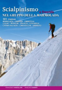 Immagine copertina libro Scialpinismo e freeride nel gruppo della Marmolada. 101 itinerari