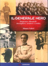 Immagine copertina libro Generale nero. Domenico Mondelli: bersagliere, aviatore e ardito