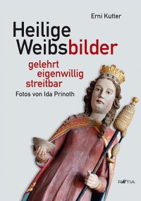 Immagine copertina libro Heilige Weibsbilder. Gelehrt, eigenwillig, streitbar