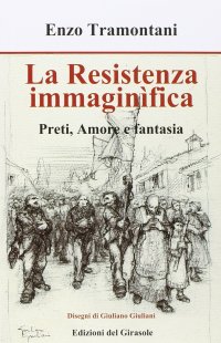 Immagine copertina libro La Resistenza immaginifica. Preti, amore e fantasia