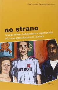 Immagine copertina libro No strano. Nozioni di base, testimonianze e aspetti pratici del lavoro interculturale con i giovani