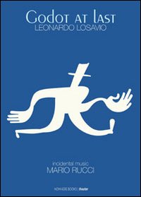 Immagine copertina libro Godot at last. A play, a tragicomedy in two acts, includes the entire theatrical score